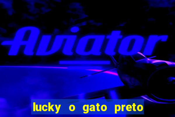 lucky o gato preto filme completo dublado download